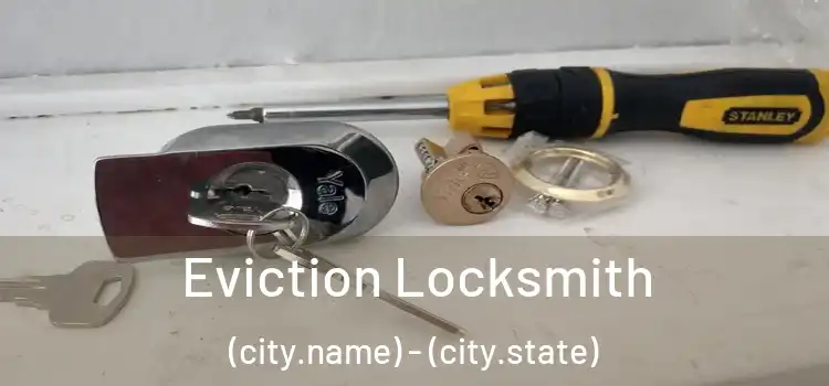  Eviction Locksmith (city.name) - (city.state)